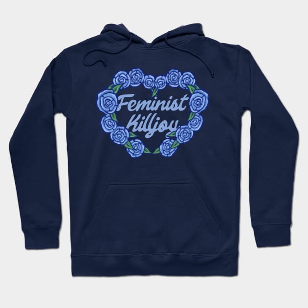 Feminist Killjoy Hoodie by bubbsnugg